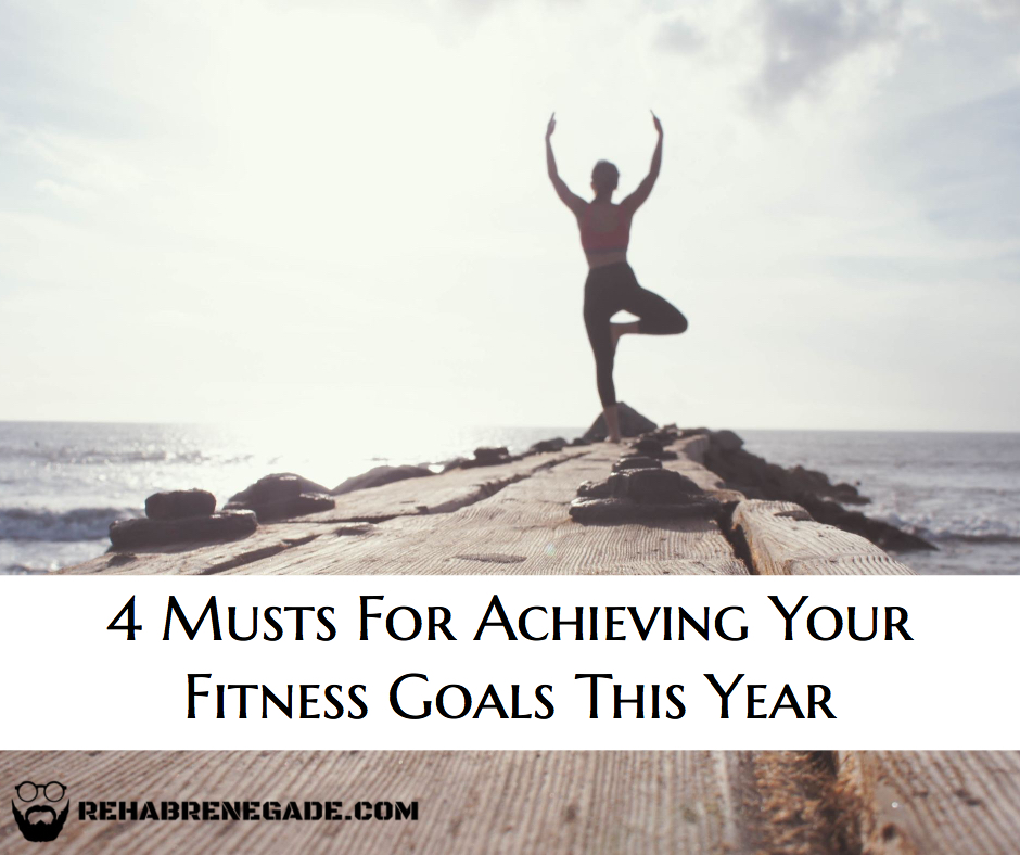 4 Musts For Achieving Your Fitness Goals This Year